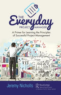 The Everyday Project Manager: A Primer for Learning the Principles of Successful Project Management - Paperback