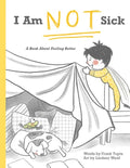 I Am Not Sick: A Book About Feeling Better - Paperback