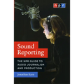 Sound Reporting: The NPR Guide to Audio Journalism and Production - Paperback