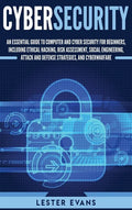 Cybersecurity: An Essential Guide to Computer and Cyber Security for Beginners, Including Ethical Hacking, Risk Assessment, Social Engineering, Attack - Hardcover