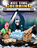 Kill Time Coloring: Stress Relief Adult Coloring Book - Paperback