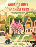 Chasing Bats and Tracking Rats: Urban Ecology, Community Science, and How We Share Our Cities - Paperback