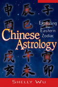 Chinese Astrology: Exploring the Eastern Zodiac - Paperback