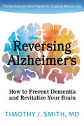 Reversing Alzheimer's: How to Prevent Dementia and Revitalize Your Brain - Paperback