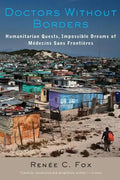 Doctors Without Borders: Humanitarian Quests, Impossible Dreams of Médecins Sans Frontières - Paperback