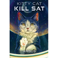 Kitty Cat Kill SAT: A Feline Space Adventure - Paperback