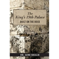 The King's 19th Palace: Built on the Rock - Paperback