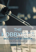 The Hobbyist's Biology Lab Notebook for Home Research - Paperback