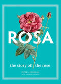 Rosa: The Story of the Rose - Hardcover