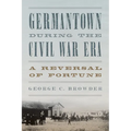 Germantown During the Civil War Era: A Reversal of Fortune - Paperback
