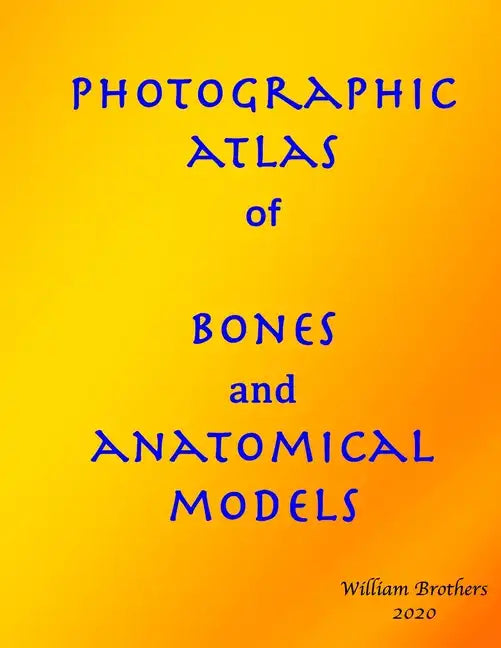 Photographic Atlas of Bones and Anatomical Models - Paperback