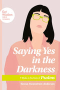 Saying Yes in the Darkness - Paperback