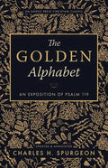 The Golden Alphabet (Updated, Annotated): An Exposition of Psalm 119 - Paperback