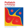 Potlatch as Pedagogy: Learning Through Ceremony - Paperback