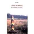 Along the Border: On patrol at the Iron Curtain - Paperback
