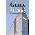 A Guide to Worship Ministry: The Worship Minister's Life and Work - Paperback