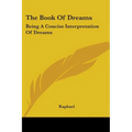 The Book Of Dreams: Being A Concise Interpretation Of Dreams - Paperback