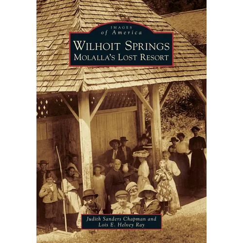 Wilhoit Springs: Molalla's Lost Resort - Paperback