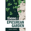 Tending the Epicurean Garden - Paperback