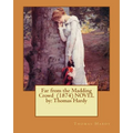 Far from the Madding Crowd (1874) NOVEL by: Thomas Hardy - Paperback