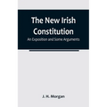 The New Irish Constitution: An Exposition and Some Arguments - Paperback