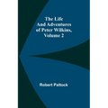 The Life and Adventures of Peter Wilkins, Volume 2 - Paperback