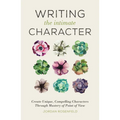 Writing the Intimate Character: Create Unique, Compelling Characters Through Mastery of Point of View - Paperback