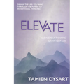 Elevate: Design the Life You Want through the Power of Intentional Thinking - Paperback