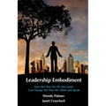 Leadership Embodiment: How the Way We Sit and Stand Can Change the Way We Think and Speak - Paperback