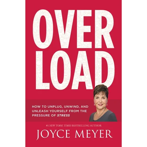Overload: How to Unplug, Unwind, and Unleash Yourself from the Pressure of Stress - Paperback