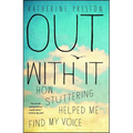 Out with It: How Stuttering Helped Me Find My Voice - Paperback