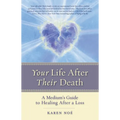 Your Life After Their Death: A Medium's Guide to Healing After a Loss - Paperback