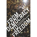 From Democracy to Freedom: The Difference Between Government and Self-Determination - Paperback