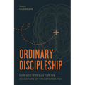 Ordinary Discipleship: How God Wires Us for the Adventure of Transformation - Paperback