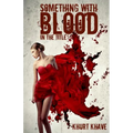 Something with Blood in the Title: Horror Stories, Murder Poems, Creepypasta - Paperback