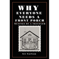 Why Everyone Needs a Front Porch: Musings of a Traveler - Paperback