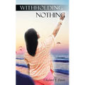 Withholding Nothing - Paperback