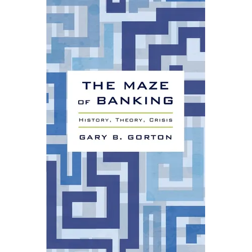 Maze of Banking: History, Theory, Crisis - Hardcover