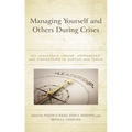 Managing Yourself and Others During Crises: Key Leadership Visions, Approaches, and Dispositions to Survive and Thrive - Paperback