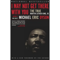 I May Not Get There with You: The True Martin Luther King Jr - Paperback