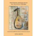 Performing Baroque Music on the Lute & Theorbo: a practical handbook based on historical sources - Paperback