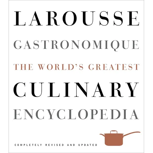 Larousse Gastronomique: The World's Greatest Culinary Encyclopedia - Hardcover