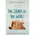 The Story of the Word: Meditations on the Narrative of Scripture - Paperback