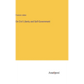 On Civil Liberty and Self-Government - Hardcover
