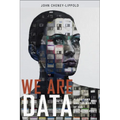 We Are Data: Algorithms and the Making of Our Digital Selves - Hardcover