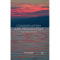 Conservatism and Pragmatism: In Law, Politics, and Ethics - Paperback