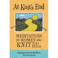 At Knit's End: Meditations for Women Who Knit Too Much - Paperback
