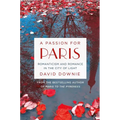 A Passion for Paris: Romanticism and Romance in the City of Light - Hardcover