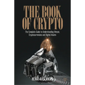 The Book of Crypto: The Complete Guide to Understanding Bitcoin, Cryptocurrencies and Digital Assets - Hardcover
