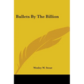 Bullets By The Billion - Paperback
